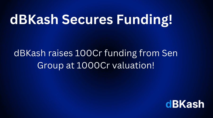 dBKash Secures Funding of 100 CR!